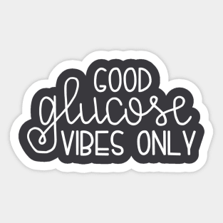 Good Glucose Vibes Only Sticker
